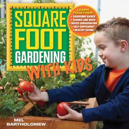 Square Foot Gardening with Kids Learn Together: - Gardening Basics - Science and Math - Water Conservation - Self-Sufficiency - Healthy Eating  9781591865940 Front Cover