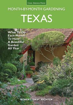Texas Month-By-Month Gardening What to Do Each Month to Have a Beautiful Garden All Year  9781591866114 Front Cover