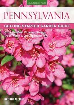 Pennsylvania Getting Started Garden Guide Grow the Best Flowers, Shrubs, Trees, Vines and Groundcovers  9781591866206 Front Cover