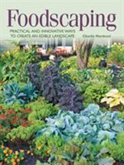 Foodscaping Practical and Innovative Ways to Create an Edible Landscape  9781591866275 Front Cover