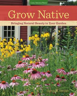 Grow Native Bringing Natural Beauty to Your Garden  9781591866558 Front Cover