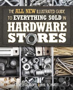 All New Illustrated Guide to Everything Sold in Hardware Stores  9781591866862 Front Cover