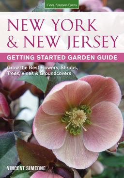 New York and New Jersey Getting Started Garden Guide Grow the Best Flowers, Shrubs, Trees, Vines and Groundcovers  9781591869122 Front Cover