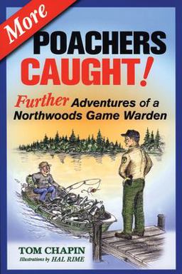 More Poachers Caught! Further Adventures of a Northwoods Game Warden  9781591932079 Front Cover