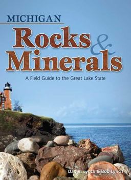 Michigan Rocks and Minerals A Field Guide to the Great Lake State  9781591932390 Front Cover