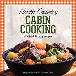North Country Cabin Cooking More Than 300 Quick and Easy Recipes 3rd 9781591939269 Front Cover