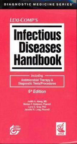 Infectious Diseases Handbook: Including Antimicroial Therapy & Diagnostic Tests/Procedures 6th 9781591951216 Front Cover