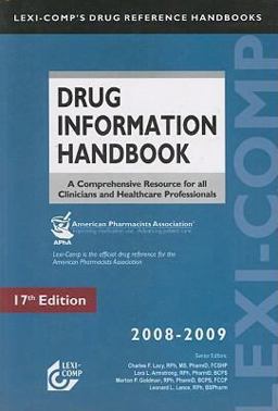 Drug Information Handbook : A Comprehensive Resource for All Clinicians and Healthcare Professionals 17th 9781591952367 Front Cover
