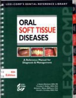 Oral Soft Tissue Diseases A Reference Manual for Diagnosis and Management 4th 9781591952527 Front Cover
