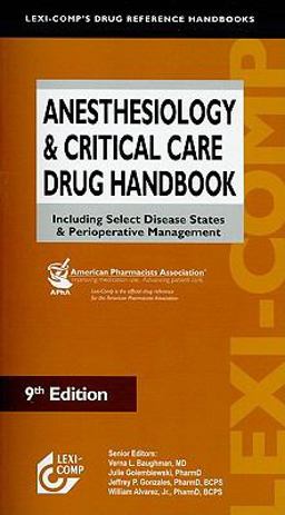 Anesthesiology and Critical Care Drug Handbook Including Select Disease States and Perioperative Management 9th 9781591952756 Front Cover