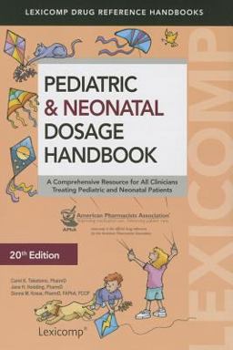 Pediatric and Neonatal Dosage Handbook