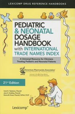 Pediatric and Neonatal Dosage Handbook with International Trade Names Index