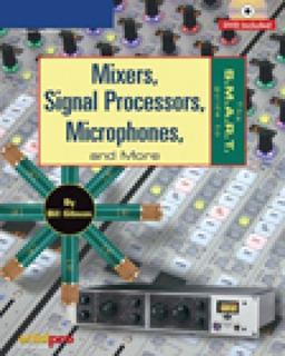 S. M. A. R. T. Guide to Mixers, Signal Processors, Microphones, and More  9781592006946 Front Cover