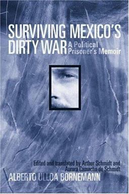 Surviving Mexico's Dirty War A Political Prisoner's Memoir  9781592134236 Front Cover