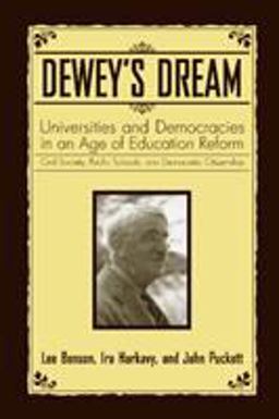 Dewey's Dream Universities and Democracies in an Age of Education Reform  9781592135929 Front Cover