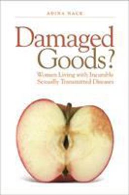 Damaged Goods? Women Living with Incurable Sexually Transmitted Diseases  9781592137084 Front Cover