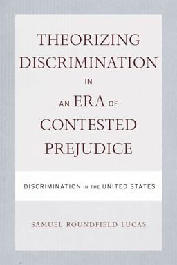 Theorizing Discrimination in an Era of Contested Prejudice Discrimination in the United States  9781592139132 Front Cover