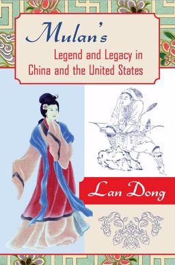 Mulan's Legend and Legacy in China and the United States  9781592139712 Front Cover
