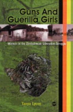 Guns and Guerilla Girls Women in the Zimbabwean Liberation Struggle  9781592211678 Front Cover