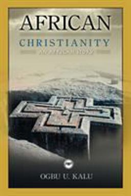 African Christianity An African Story  9781592215812 Front Cover