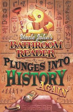 Uncle John's Bathroom Reader Plunges into History Again  9781592232611 Front Cover