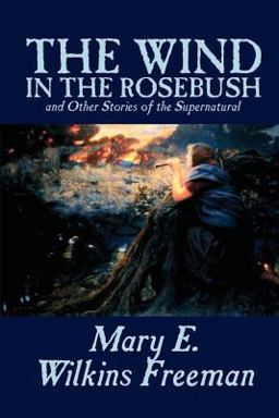 The Wind in the Rose Bush and Other Stories of the Supernatural