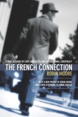 French Connection A True Account of Cops, Narcotics, and International Conspiracy  9781592280445 Front Cover