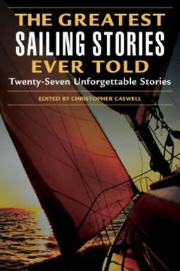 Greatest Sailing Stories Ever Told Twenty-Seven Unforgettable Stories  9781592283194 Front Cover