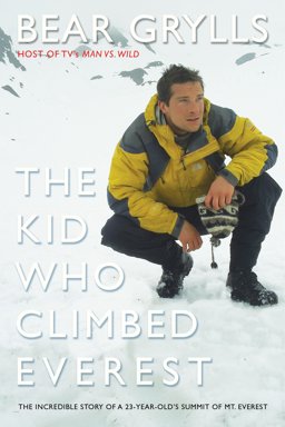 Kid Who Climbed Everest The Incredible Story of a 23-Year-Old's Summit of Mt. Everest  9781592284931 Front Cover