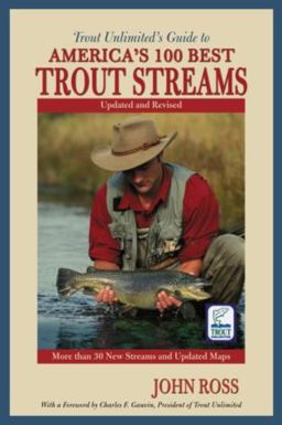 Trout Unlimited's Guide to America's 100 Best Trout Streams