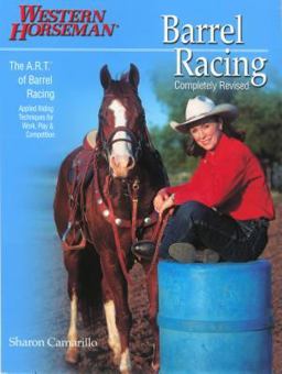 Barrel Racing 101 A Complete Program for Horse and Rider  9781592287963 Front Cover