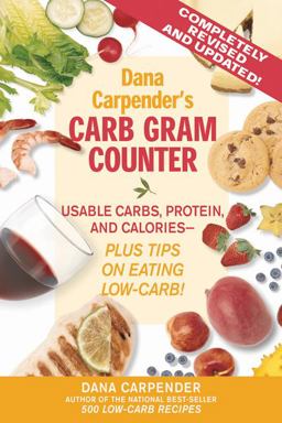 Dana Carpender's Carb Gram Counter Usable Carbs, Protein, Fat, and Calories - Plus Tips on Eating Low-Carb!  9781592331444 Front Cover