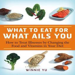 What to Eat for What Ails You How to Treat Illnesses by Changing the Food and Vitamins in Your Diet  9781592332366 Front Cover