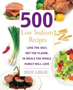 500 Low Sodium Recipes Lose the Salt, Not the Flavor, in Meals the Whole Family Will Love  9781592332779 Front Cover