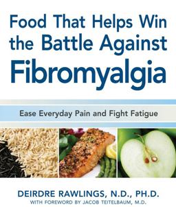Food That Helps Win the Battle Against Fibromyalgia Ease Everyday Pain and Fight Fatigue 1st 2008 9781592333202 Front Cover