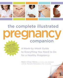Complete Illustrated Pregnancy Companion A Week-By-Week Guide to Everything You Need to Do for a Healthy Pregnancy 2009 9781592333585 Front Cover