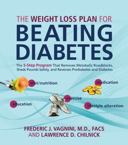 Weight Loss Plan for Beating Diabetes The 5-Step Program That Removes Metabolic Roadblocks, Sheds Pounds Safely, and Reverses Prediabetes and Diabetes  9781592333844 Front Cover