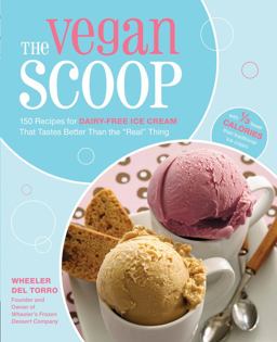 Vegan Scoop 150 Recipes for Dairy-Free Ice Cream That Tastes Better Than the "Real" Thing  9781592333929 Front Cover