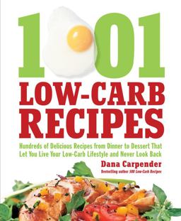 1,001 Low-Carb Recipes Hundreds of Delicious Recipes from Dinner to Dessert That Let You Live Your Low-Carb Lifestyle and Never Look Back  9781592334148 Front Cover