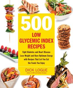 500 Low Glycemic Index Recipes Fight Diabetes and Heart Disease, Lose Weight and Have Optimum Energy with Recipes That Let You Eat the Foods You Enjoy  9781592334179 Front Cover