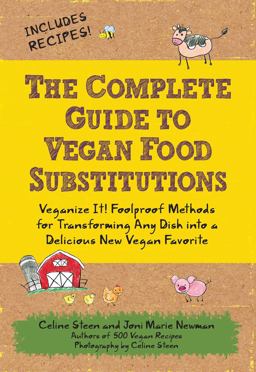 Complete Guide to Vegan Food Substitutions Veganize It! Foolproof Methods for Transforming Any Dish into a Delicious New Vegan Favorite  9781592334414 Front Cover