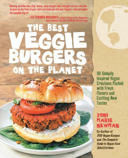 Best Veggie Burgers on the Planet 101 Globally Inspired Vegan Creations Packed with Fresh Flavors and Exciting New Tastes  9781592334766 Front Cover
