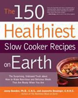 The 150 Healthiest Slow Cooker Recipes on Earth The 150 Healthiest Slow Cooker Recipes on Earth