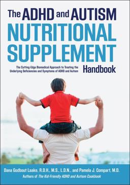 ADHD and Autism Nutritional Supplement Handbook The Cutting-Edge Biomedical Approach to Treating the Underlying Deficiencies and Symptoms of ADHD and Autism  9781592335176 Front Cover