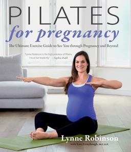 Pilates for Pregnancy The Ultimate Exercise Guide to See You Through Pregnancy and Beyond  9781592335640 Front Cover