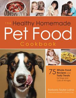 Healthy Homemade Pet Food Cookbook 75 Whole-Food Recipes and Tasty Treats for Dogs and Cats of All Ages  9781592335718 Front Cover