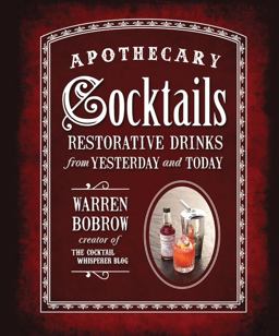Apothecary Cocktails Restorative Drinks from Yesterday and Today  9781592335848 Front Cover