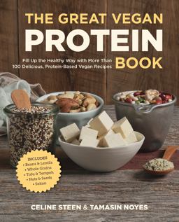 Great Vegan Protein Book Fill up the Healthy Way with More Than 100 Delicious Protein-Based Vegan Recipes - Includes - Beans and Lentils - Plants - Tofu and Tempeh - Nuts - Quinoa  9781592336432 Front Cover