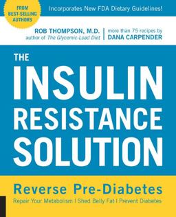 Insulin Resistance Solution Reverse Pre-Diabetes, Repair Your Metabolism, Shed Belly Fat, and Prevent Diabetes - with More Than 75 Recipes by Dana Carpender  9781592336463 Front Cover