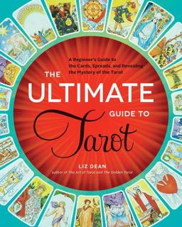 Ultimate Guide to Tarot A Beginner's Guide to the Cards, Spreads, and Revealing the Mystery of the Tarot  9781592336579 Front Cover